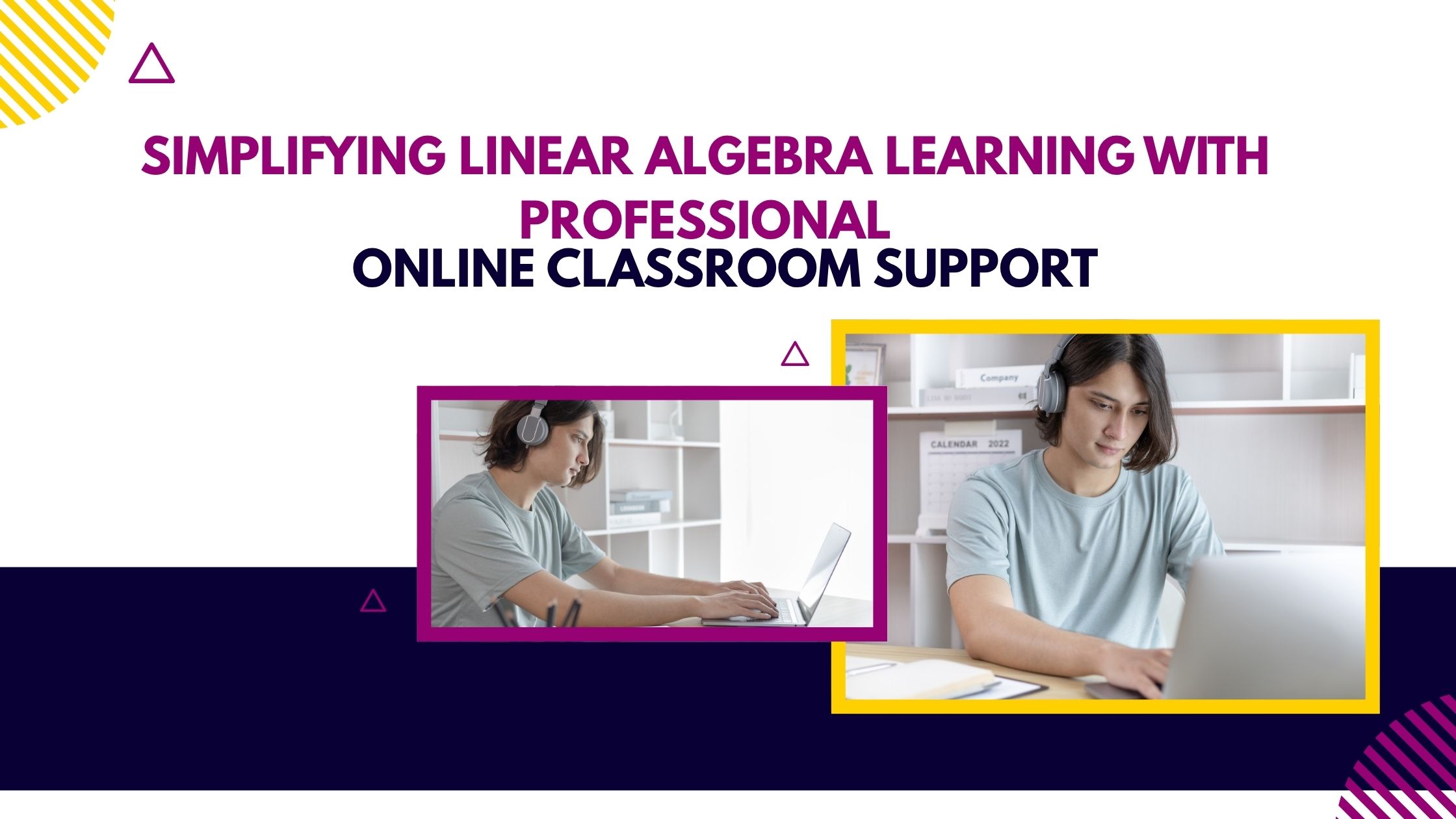 Simplifying Linear Algebra Learning with Professional Online Classroom Support
